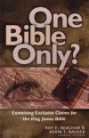 One Bible Only?: Examining the Claims for the King James Bible 